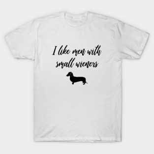 I Like Men with Small Wieners - Funny Dachshund Gift T-Shirt